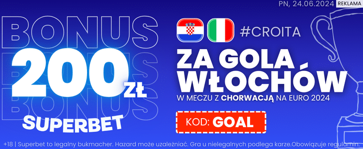 Superbet. Promocja 200 zł za gola Włochów Chorwacja - Włochy. Promocja Superbet