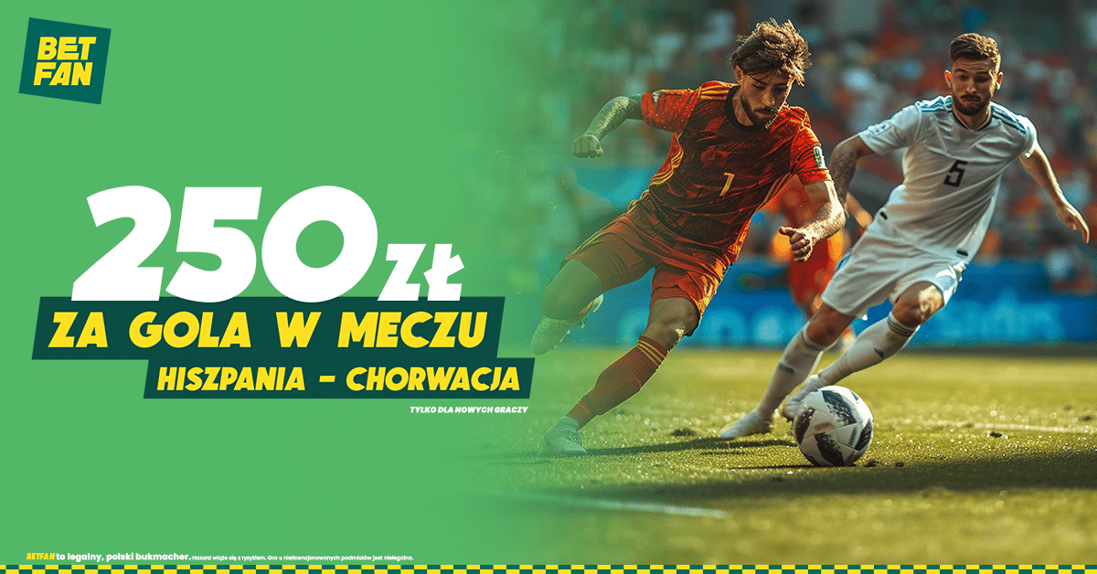 Niemcy - Szkocja. Freebet od Betfana Hiszpania - Chorwacja. BETFAN