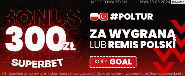 Polska - Turcja. Promocja Superbet. 300 zł Superbet. Polska - Turcja