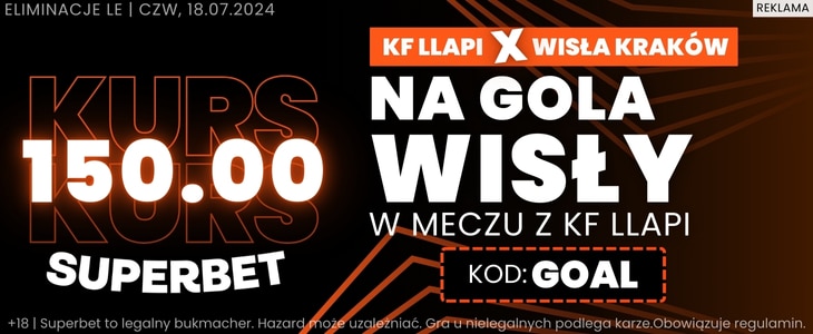 Promocja Superbet kurs 150.00 na bramkę Wisły Kraków z KF Llapi Superbet kurs 150.00 na gola Wisły Kraków z KF Llapi