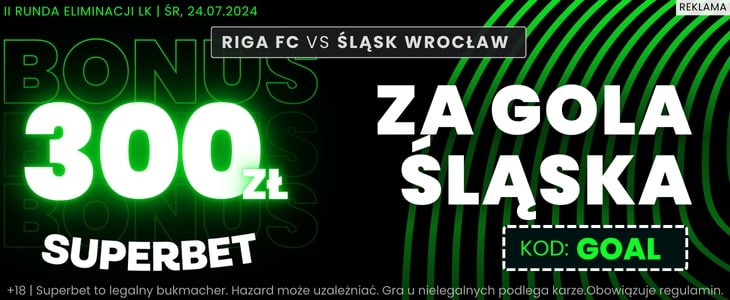 Superbet Riga FC - Śląsk Wrocław: 300 zł za gola Śląska Superbet 300 zł za gola Śląska
