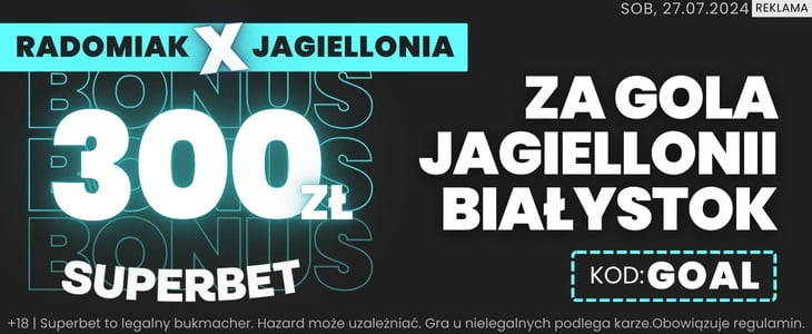 300 zł bonusu w Superbet na mecz Radomiak - Jagiellonia Bonus w Superbet na spotkanie Radomiak - Jagiellonia