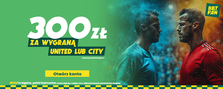 300 zł bonusu w Betfan na spotkanie City - United Promocja w Betfan na mecz City - United