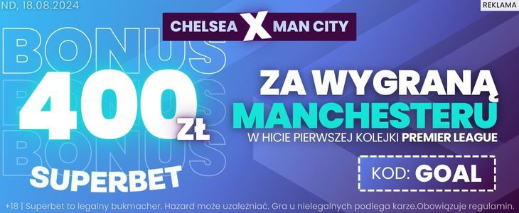 Bonus 400 zł w Superbet na spotkanie Chelsea - Manchester City Chelsea - Manchester City Superbet
