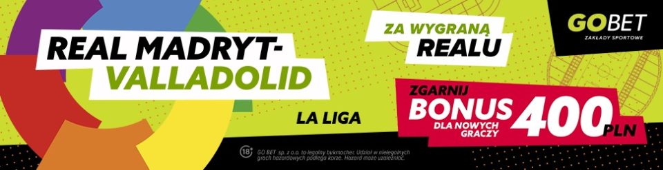 400 zł bonusu w GO+bet na wygraną Realu Madryt nad Realem Valladolid Promocja w GO+bet na mecz Real Madryt - Real Valladolid
