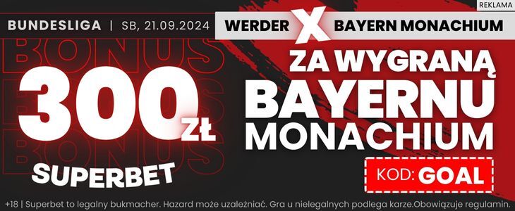 Bonus 300 zł w Superbet na wygraną Bayernu z Werderem Promocja Superbet na mecz Werder - Bayern