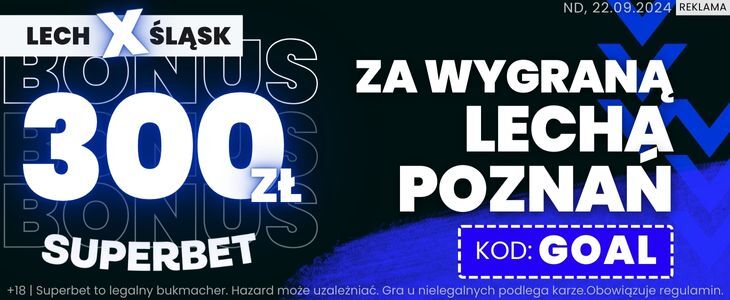 300 zł bonusu w Superbet na wygraną Lecha ze Śląskiem Promocja Superbet na spotkanie Lech Poznań - Śląsk Wrocław