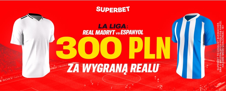 300 zł bonusu w Superbet na wygraną Realu Madryt nad Espanyolem Promocja Superbet na spotkanie Real Madryt - Espanyol