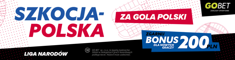 Bonus 200 zł w GO+bet za gola Polaków w meczu ze Szkocją Promocja w GO+bet na spotkanie Szkocja - Polska