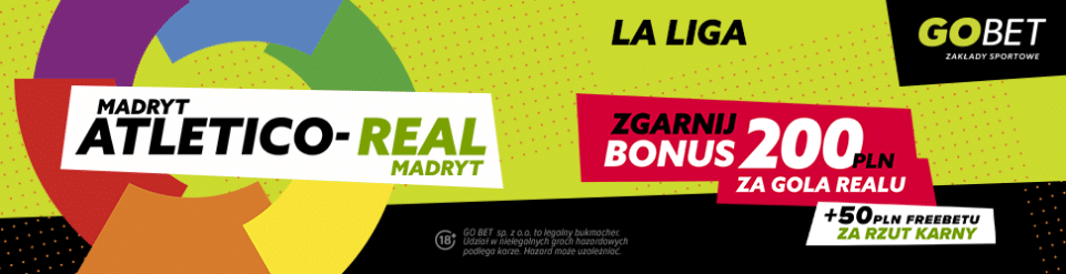 250 zł bonusu w GObet na spotkanie Atletico - Real Promocja GObet na spotkanie Atletico Real