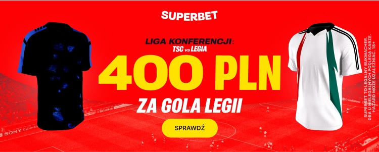 400 zł bonusu za gola Legii w Lidze Konferencji Promocja w Superbet na TSC Backa Topola - Legia Warszawa