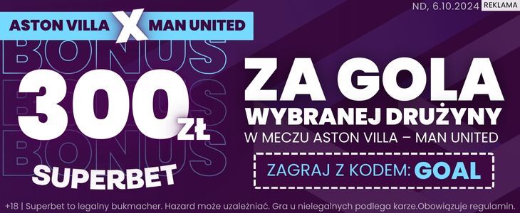 Bonus 300 zł za gola Aston Villi lub Manchesteru United Promocja w Superbet na mecz Aston Villa - Manchester United