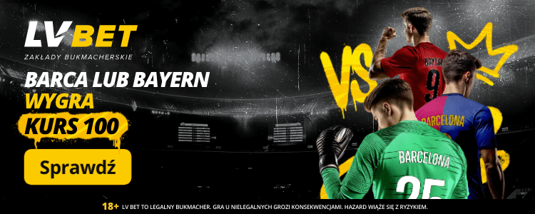 Kurs 100.00 w LVBET na wygraną Barcy lub Bayernu Promocja w LVBET na mecz FC Barcelona - Bayern Monachium